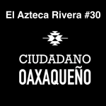 Entrenar en Oaxaca y boxeando en las grandes ligas | Azteca Rivera | Ciudadano Oaxaqueño #30