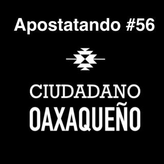 Temas que escandaliza a la sociedad contemporánea | @apostatandopodcast | Ciudadano Oaxaqueño #56